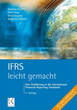IFRS – leicht gemacht. von Höppner,  Dino, Kudert,  Stephan, Leitsch,  Sebastian, Sorg,  Peter