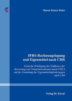IFRS-Rechnungslegung und Eigenmittel nach CRR von Weiss,  Maria-Teresa