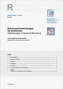 ift-Richtlinie FE-08/1, Mai 2008. Rahmeneckverbindungen für Holzfenster. Anforderungen, Prüfung und Bewertung.