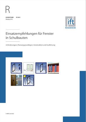 ift-Richtlinie FE-16/1, Oktober 2015. Einsatzempfehlungen für Fenster in Schulbauten. Anforderungen, Planungsgrundlagen, Konstruktion und Ausführung.