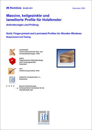 ift-Richtlinie HO-10/1 – Massive, keilgezinkte und lamellierte Profile für Holzfenster. Anforderungen und Prüfung.