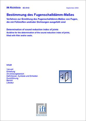 ift-Richtlinie SC-01/2 – Bestimmung des Fugenschalldämm-Maßes. Verfahren zur Ermittlung des Fugenschalldämm-Maßes von Fugen, die mit Füllstoffen und/oder Dichtungen ausgefüllt sind.