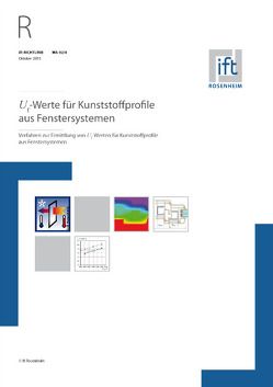 ift-Richtlinie WA-02/4, Oktober 2015. Uf-Werte für Kunststoffprofile aus Fenstersystemen. Verfahren zur Ermittlung von Uf-Werten für Kunststoffprofile aus Fenstersystemen.