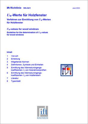 ift-Richtlinie WA-04/1 – Uw-Werte für Holzfenster. Verfahren zur Ermittlung von Uw-Werten für Holzfenster.
