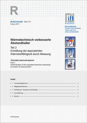 ift-Richtlinie WA-17/1, Februar 2013. Wärmetechnisch verbesserte Abstandhalter. Teil 2: Ermittlung der äquivalenten Wärmeleitfähigkeit durch Messung.