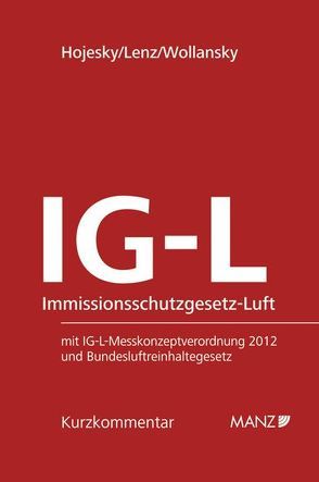 Immissionsschutzgesetz – Luft IG-L von Hojesky,  Helmut, Lenz,  Jakob, Wollansky,  Gertraud