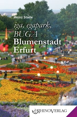 iga, egapark, BUGA: Blumenstadt Erfurt von Stade,  Heinz