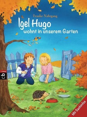 Igel Hugo wohnt in unserem Garten von Nahrgang,  Frauke, Schuld,  Kerstin M.
