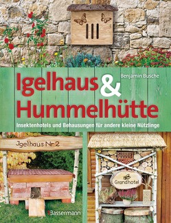 Igelhaus & Hummelhütte von Busche,  Benjamin