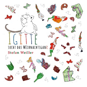 Igitte sucht das Weihnachtsganz von Weiller,  Stefan