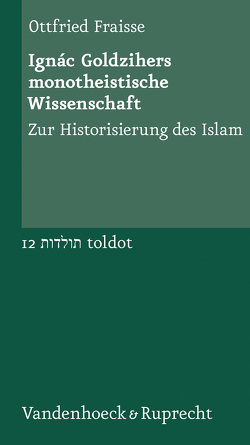 Ignác Goldzihers monotheistische Wissenschaft von Fraisse,  Ottfried