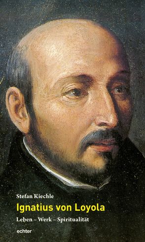 Ignatius von Loyola von Kiechle,  Stefan