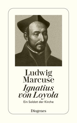Ignatius von Loyola von Marcuse,  Ludwig