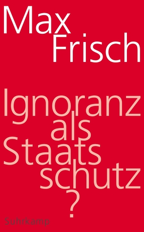 Ignoranz als Staatsschutz? von Frisch,  Max, Gugerli,  David, Mangold,  Hannes