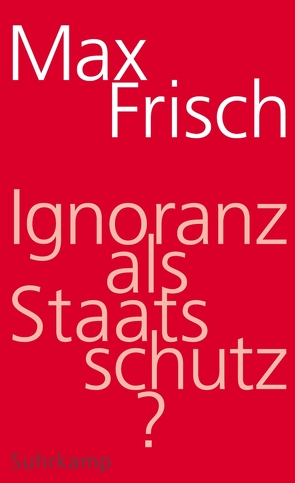 Ignoranz als Staatsschutz? von Frisch,  Max, Gugerli,  David, Mangold,  Hannes