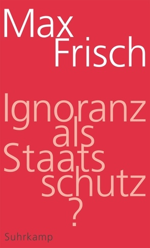 Ignoranz als Staatsschutz? von Frisch,  Max, Gugerli,  David, Mangold,  Hannes