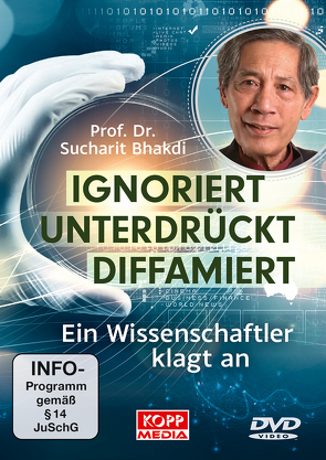 Ignoriert – unterdrückt – diffamiert von Bhakdi,  Sucharit