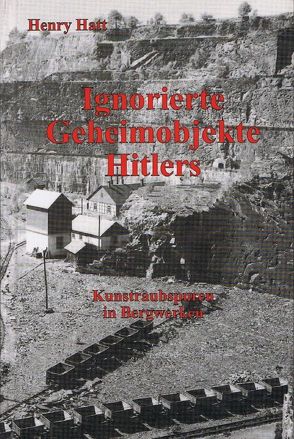 Ignorierte Geheimobjekte Hitlers von Hatt,  Henry