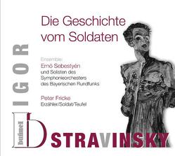 Igor Stravinsky – Die Geschichte vom Soldaten von Fricke,  Peter, Ramuz,  Charles Ferdinand, Reinhart,  Hans, Sebestyén,  Ernö, Stravinsky,  Igor