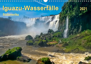 Iguazu Wasserfälle – Südamerika (Wandkalender 2021 DIN A3 quer) von Roder,  Peter