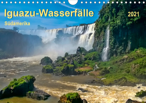 Iguazu Wasserfälle – Südamerika (Wandkalender 2021 DIN A4 quer) von Roder,  Peter