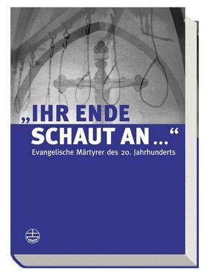 „Ihr Ende schaut an…“ von Kurschat,  Andreas, Schultze,  Harald