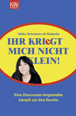 Ihr kriegt mich nicht klein! von Schramm-de Robertis,  Ulrike