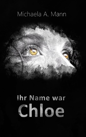 Ihr Name war Chloe von Mann,  Michaela A.