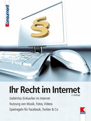 Ihr Recht im Internet von Höhne,  Thomas, Koukal,  Alexander, Verein für Konsumenteninformation