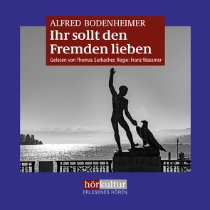 Ihr sollt den Fremden lieben von Bodenheimer,  Alfred, Sarbacher,  Thomas, Wassmer,  Franz