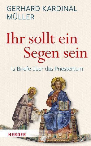 „Ihr sollt ein Segen sein“ von Müller,  Gerhard Kardinal