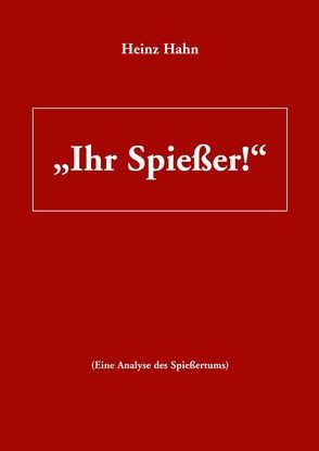 „Ihr Spießer“ von Hahn,  Heinz