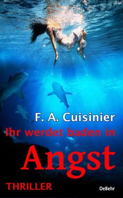 Ihr werdet baden in Angst – Thriller von F. A.,  Cuisinier