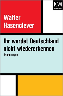 Ihr werdet Deutschland nicht wiedererkennen von Hasenclever,  Walter