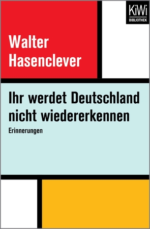 Ihr werdet Deutschland nicht wiedererkennen von Hasenclever,  Walter