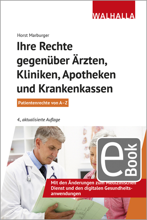 Ihre Rechte gegenüber Ärzten, Kliniken, Apotheken und Krankenkassen von Marburger,  Horst