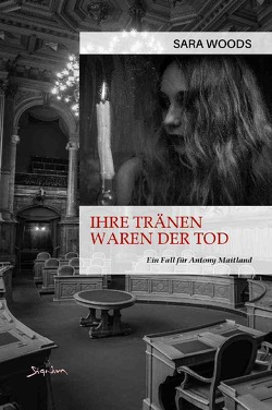 IHRE TRÄNEN WAREN DER TOD – EIN FALL FÜR ANTONY MAITLAND von Woods,  Sara