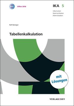 IKA 5: Tabellenkalkulation, Bundle mit digitalen Lösungen von Bänziger,  Rolf