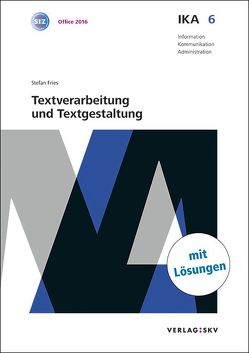 IKA 6: Textverarbeitung und Textgestaltung, Bundle mit digitalen Lösungen von Fries,  Stefan