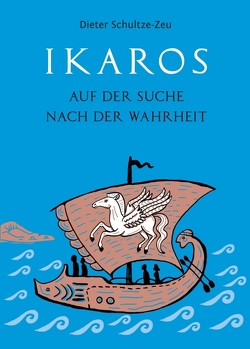 Ikaros auf der Suche nach der Wahrheit von Klar,  Mike, Schultze-Zeu,  Dieter