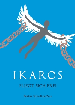 Ikaros fliegt sich frei von Klar,  Mike, Schultze-Zeu,  Dieter