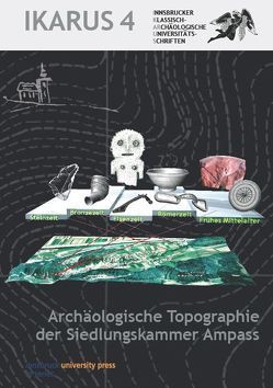 IKARUS 4 – Archäologische Topographie der Siedlungskammer Ampass von Grabherr,  Gerald, Kainrath,  Barbara