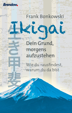 Ikigai. Dein Grund, morgens aufzustehen von Bonkowski,  Frank