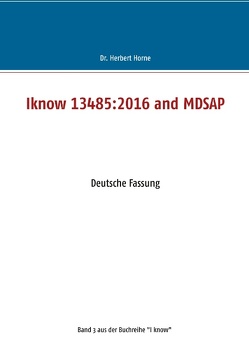 Iknow 13485:2016 and MDSAP von Horne,  Herbert