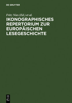 Ikonographisches Repertorium zur Europäischen Lesegeschichte von Nies,  Fritz, Wodsak,  Mona