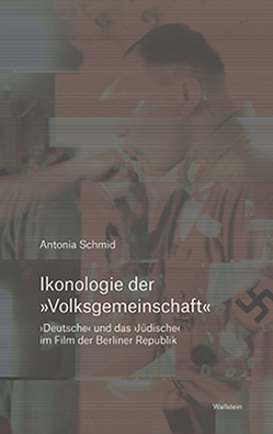 Ikonologie der »Volksgemeinschaft« von Schmid,  Antonia