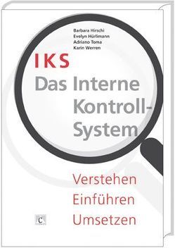 IKS – Das Interne Kontrollsystem von Hirschi,  Barbara, Hürlimann,  Evelyn, Toma,  Adriano, Werren,  Karin