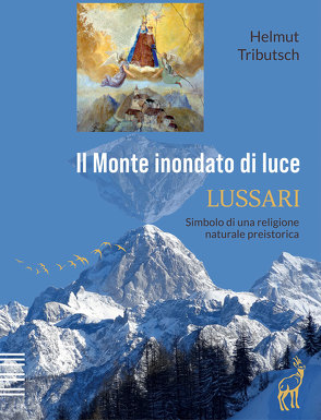 Il Monte inondato di luce – LUSSARI von Baumgartner-Tributsch,  Barbara, Giordano,  Renata, Tributsch,  Helmut