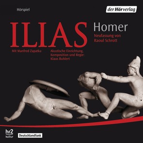 Ilias von Buhlert,  Klaus, Homer, Schrott,  Raoul, Zapatka,  Manfred