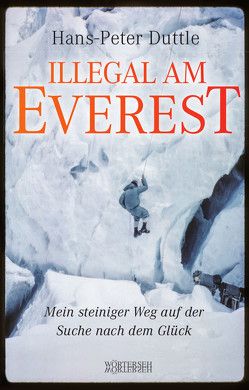 Illegal am Everest von Duttle,  Hans-Peter, Winteler,  Reto